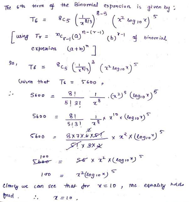 If The 6 Th Term In The Expansion Of Left Frac 1 X Frac 8 3 X 2 Log 10 X Right 8 Is 5600 Then X Equals A 1 B Log E 10 C 10 D X Does Not Exist Snapsolve