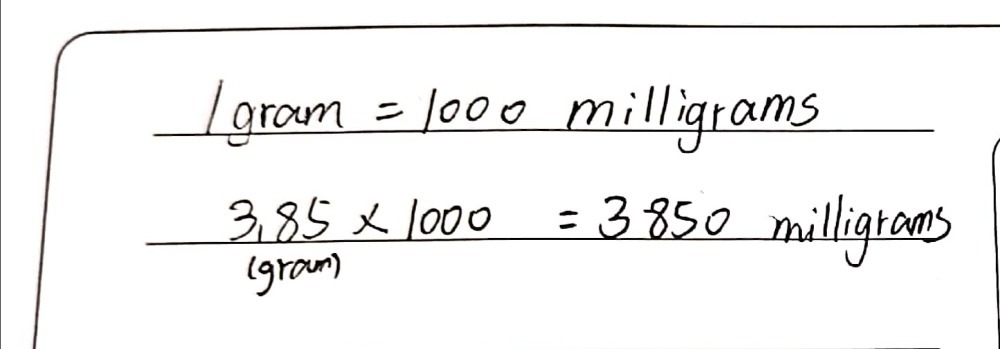 If 1 Gram Is Equal To 1000 Milligrams Then 3 85 Gauthmath