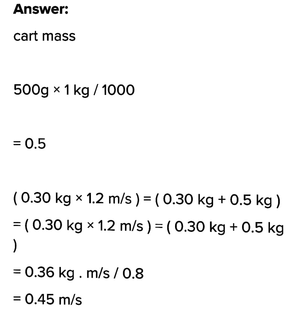A 0.30 kg cart moves on an air track at 1.2 m/s. I Gauthmath
