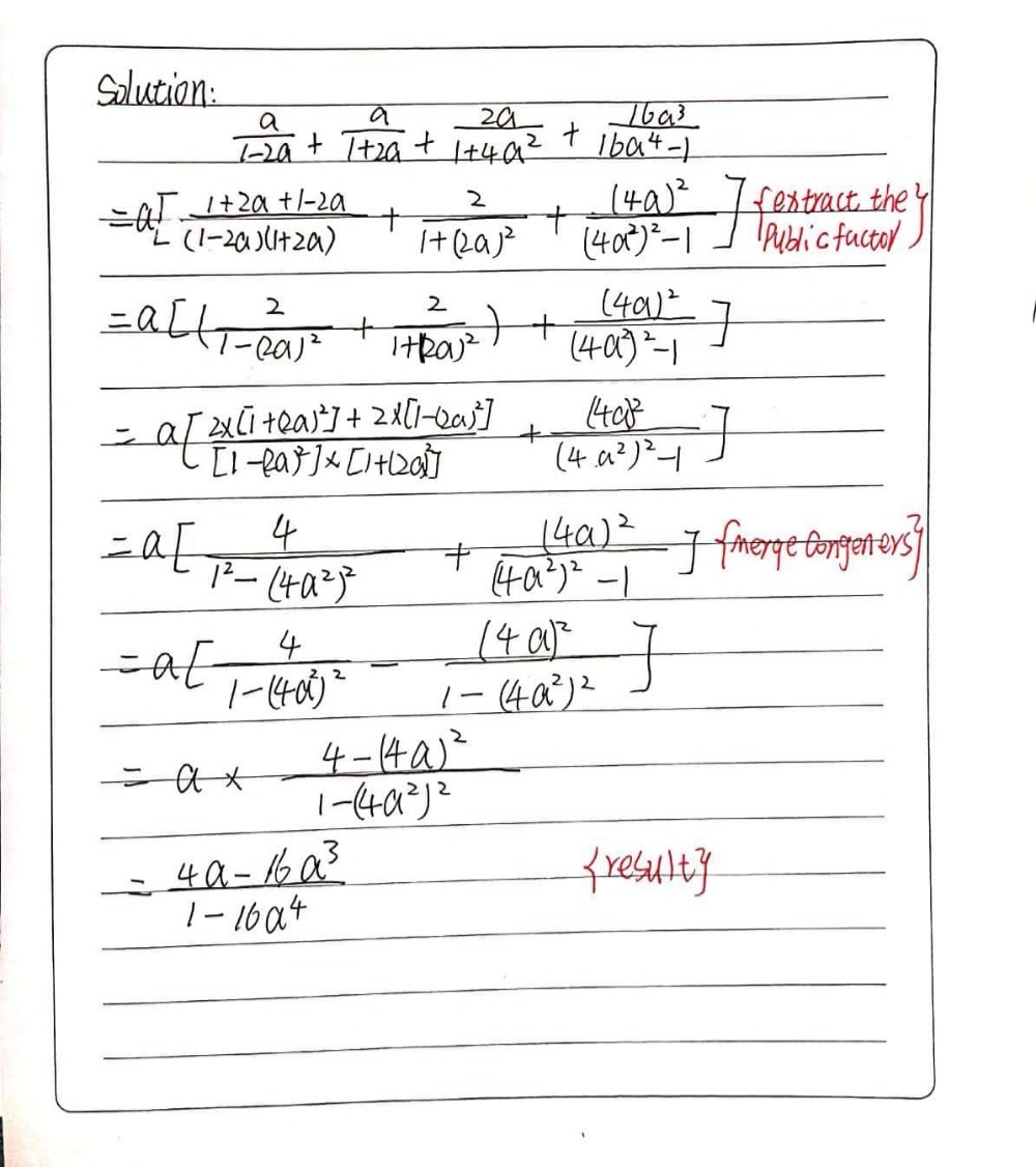 Solved: g a/1-2a + a/1+2a +frac 2a1+4a2+frac 16a316a4-1 h [Math]