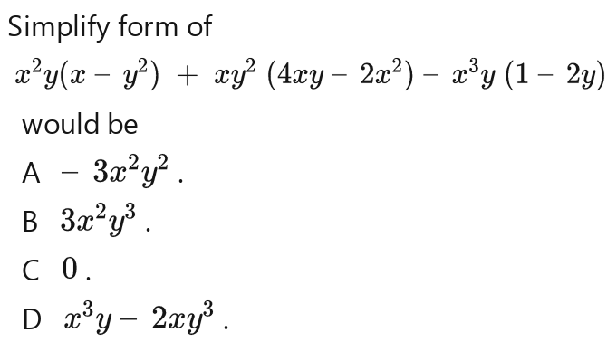 Simplify Form Ofx 2 Y X Y 2 Xy 2 4xy 2x 2 X 3 Y 1 2y Would Bea 3x 2 Y 2 B 3x 2 Y 3 C 0 D X 3 Y 2xy 3 Snapsolve