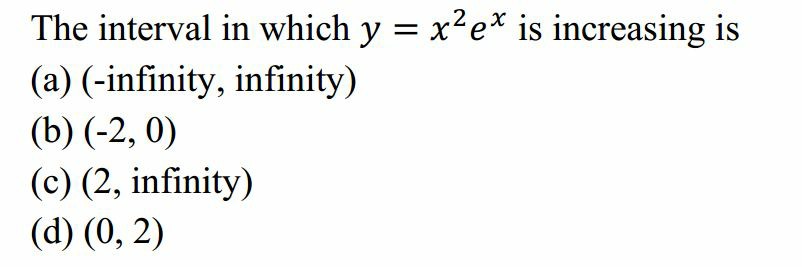 The Interval In Which Y X 2 E X Is Increasing Is A Infinity Infinity B 2 0 C 2 Infinity D 0 2 Snapsolve