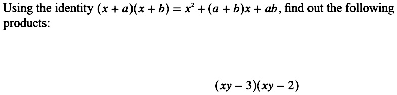 Using The Identity X A X B X 2 A B X Ab Find Out The Followingproducts Xy 3 Xy 2 Snapsolve