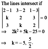 Solution for यदि सीधी रेखाएँ   c {x-1} {k} =  c {y-2} {2} =  c {z-3} {3}  और   c {x-2} {3} =  c {y-3} {k} =  c {z-1} {2}  एक बिंदु पर प्रतिच्छेद करें, फिर पूर्णांक k  है (a) -5 ((b) 5 (c) 2 (d) -2