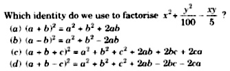 Which Identity Do We Use To Factorise X 2 Frac Y 2 100 Frac Xy 5 A A B 2 A 2 B 2 2ab B A B 2 A 2 B 2 2ab C A B C 2 A 2 B 2 C 2 2ab 2bc 2ca D A B C 2 A 2 B 2 C 2 2ab 2bc 2ca Snapsolve