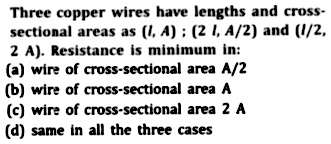 Solved: Three copper wires have lengths and cross- sectional areas as I ...