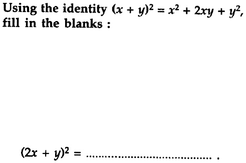 Using The Identity X Y 2 X 2 2xy Y 2 Fill In The Blanks 2x Y 2 Snapsolve