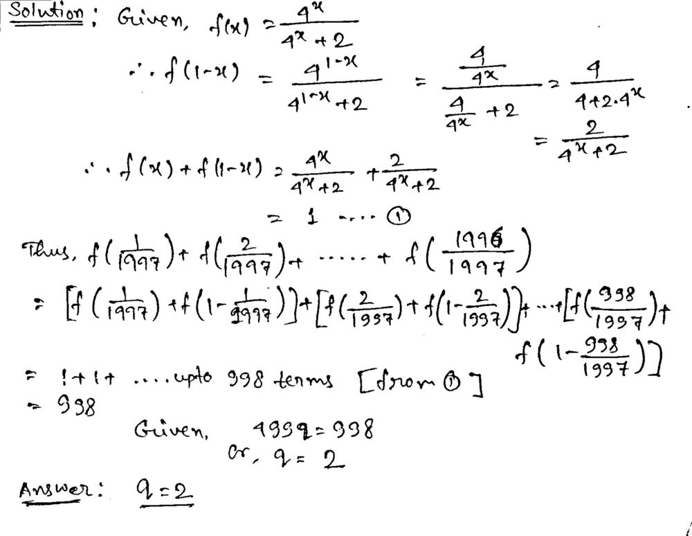 Consider F X Frac 4 X 4 X 2 If F Frac 1 1997 F Frac 2 1997 Dots F Frac 1196 1997 499q Then Q Is Equal To Snapsolve