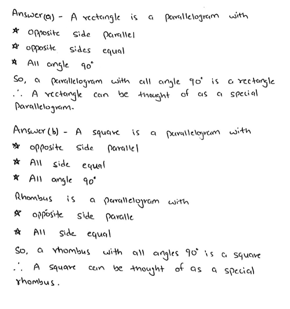 Give Reasons For The Following : (A) A Square Can Be Thought Of As A Special Rectangle. (B) A Rectangle Can Be Thought Of As A Special Parallelogram. (C) A Square Can