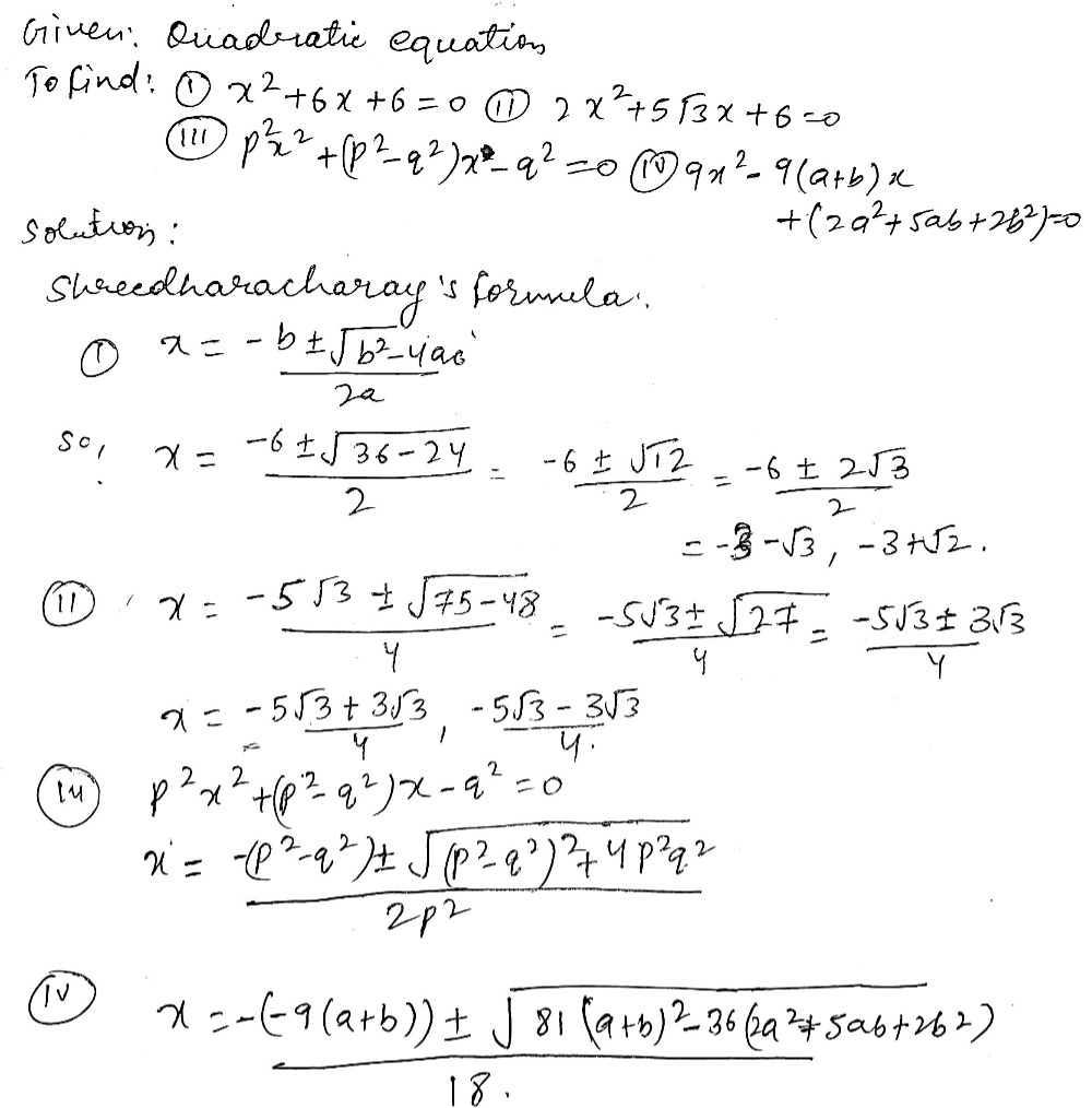 Q 2 Solve The Following By Using Shreedharacharya S Formula 1 X 2 6x 6 0 Ii 2x 2 5sqrt 3 X 6 0 Iii P 2 X 2 P 2 Q 2 X Q 2 0 Iv 9x 2 9 A B X 2a 2 5ab 2b 2 Snapsolve