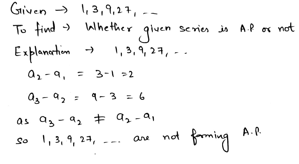 Which Of The Following Are Aps If They Form An Ap Find The Common Difference D And Write Three More Terms 1 3 9 27 Snapsolve