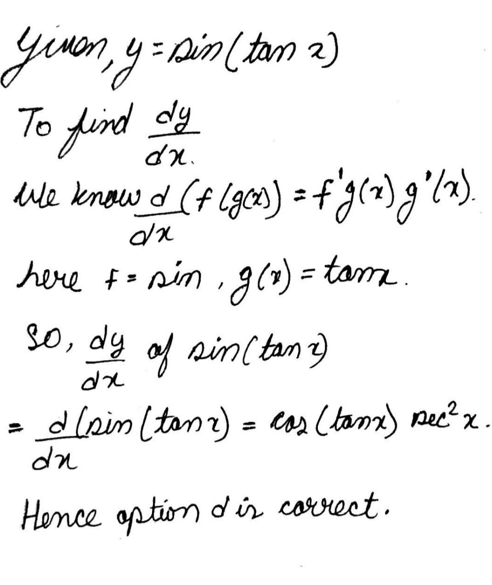 7 If Y Sin Tan X Then Frac Dy Dx Is A Tan X Sec 2 X B Tan 2 Xxsec X C Frac Sec 2 X Tan X D None Of These Snapsolve