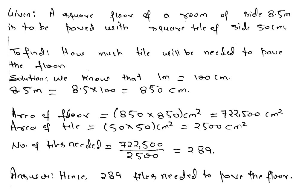 A Square Floor Of A Room Of Side 8 50 M Is To Be Paved With Square Tiles Of Side 50 Cm Each How Many Tiles Will Be Needed To Pave The Floor Snapsolve