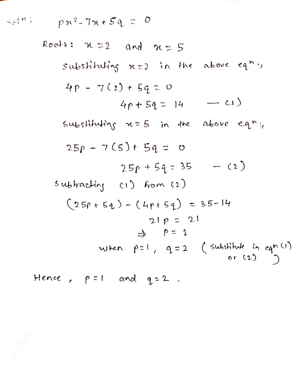 If X 2 And X 5 Are Roots Of Px 2 7x 5q 0 Find The Values Of P And Q Snapsolve