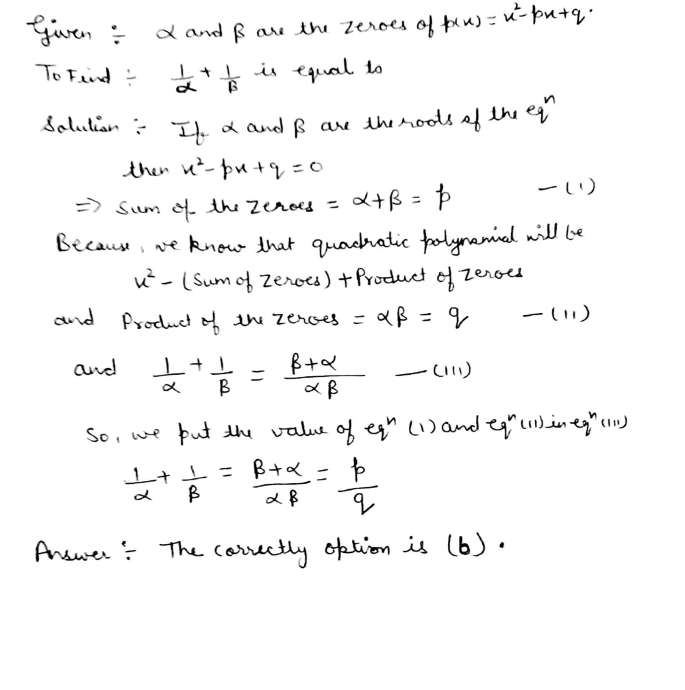 If Alpha And Beta Are The Zeroes Of P Left X Right X 2 Mathit Px Q Then Frac 1 Alpha Frac 1 Beta Is Equal To A Frac Q P B Frac P Q C Frac P Q D Frac Q