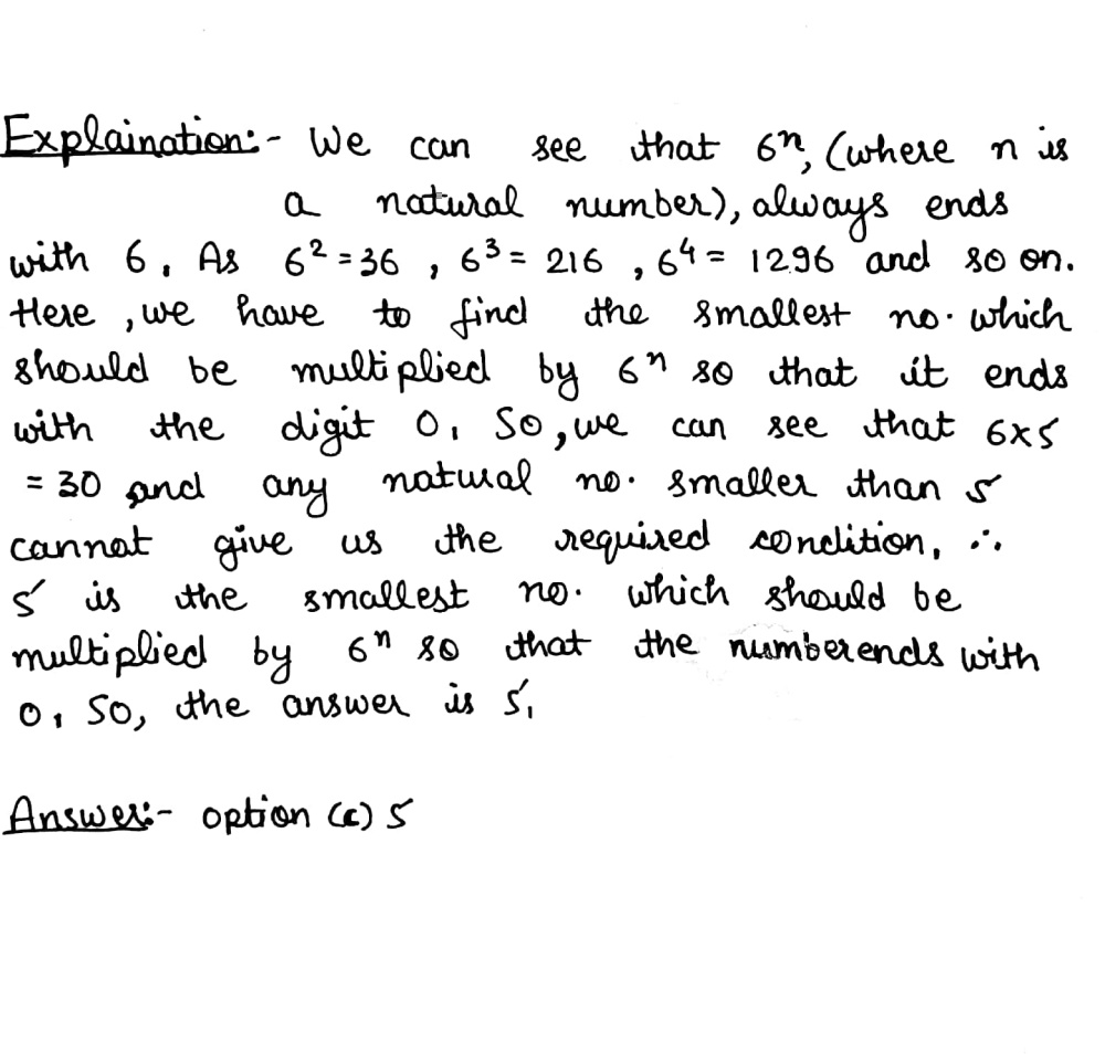 What Is The Smallest Positive Integer Which Should Be Multiplied With 6 N Where N Is A Natural Number So That It Ends With The Digit 0 A No Possible Digit B 3 C