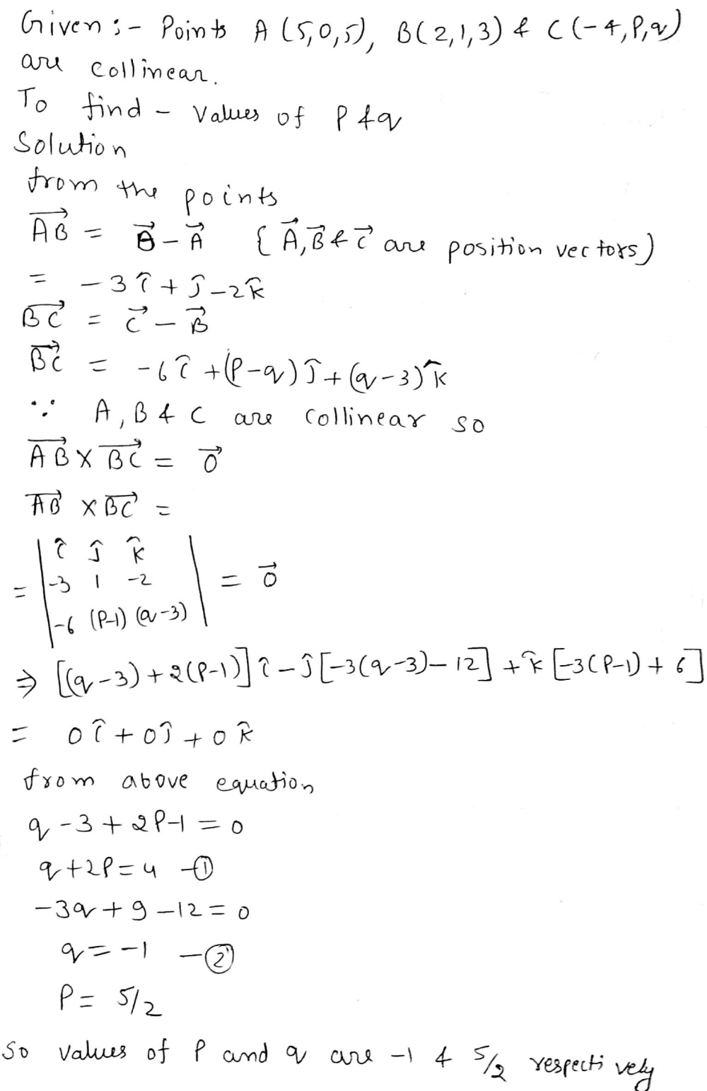 Find The Value Of P And Q By Using Vector Method Such That The Points Aleft 5 0 5right Bleft 2 1 3right Wedge C 4 P Q Are Collinear Snapsolve