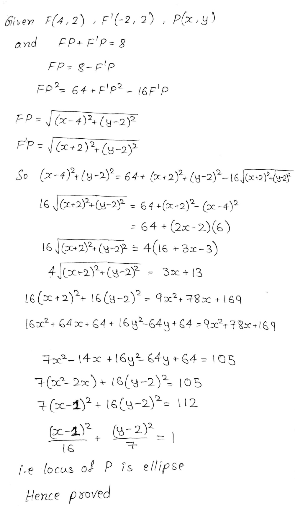 A Point P X Y Moves So That The Sum Of Its Distances From The Point F 4 2 And F 2 2 Is 8 Units Find The Equation Of Its Locus And Show That