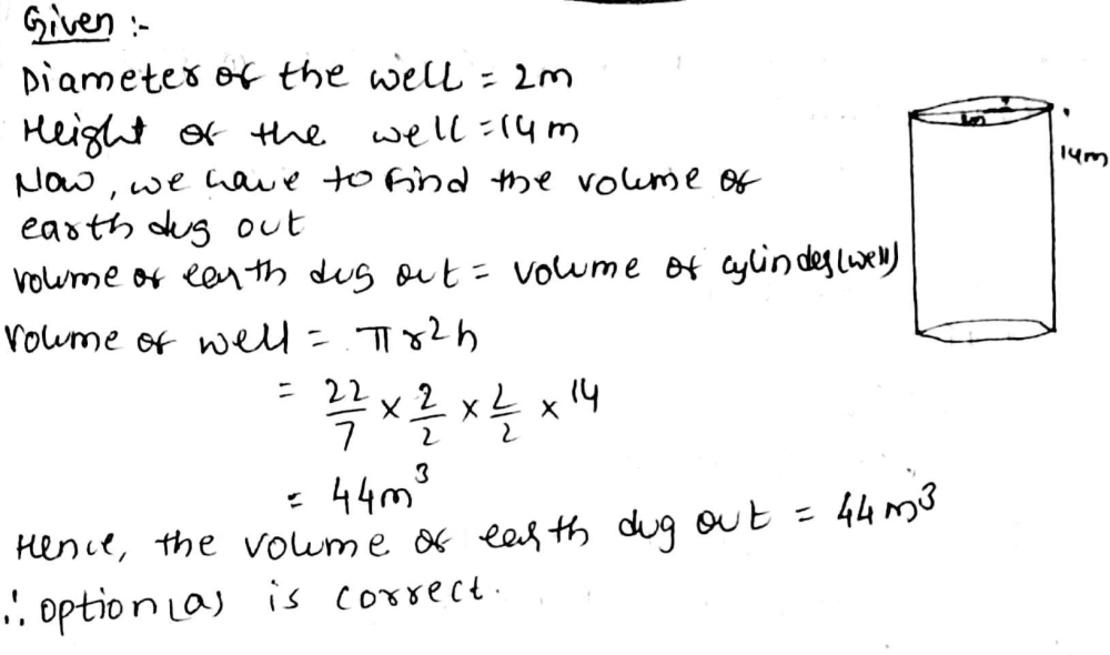 If A Well Of Diameter 2 M Is Dug 14 M Deep Then The Volume Of Earth Dug Is A 44 M 3 C 42 M 3 B 56 M 3 D 28 M 3 Snapsolve