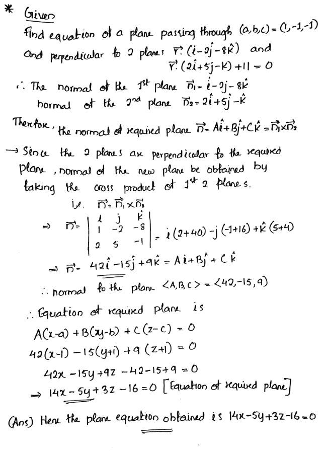 Find The Vector Equation Of The Plane Passing Through The Point 1 1 1 And Perpendicular To Each Of The Planes Overrightarrow R Left Widehat I 2 Widehat J 8 Widehat K Right 0 Wedge Overrightarrow R Left 2 Widehat I 5 Widehat J Widehat K