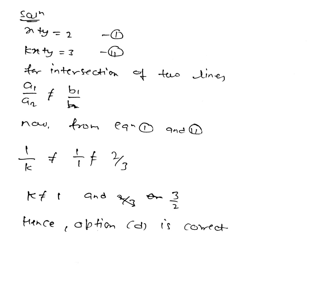 The Graphs Of The Equations X Y 2 And Mathit Kx Y 3 Where K Is A Constant Intersect At The Point X Y In The First Quadrant If And Only If K Isa Equal To 1 B