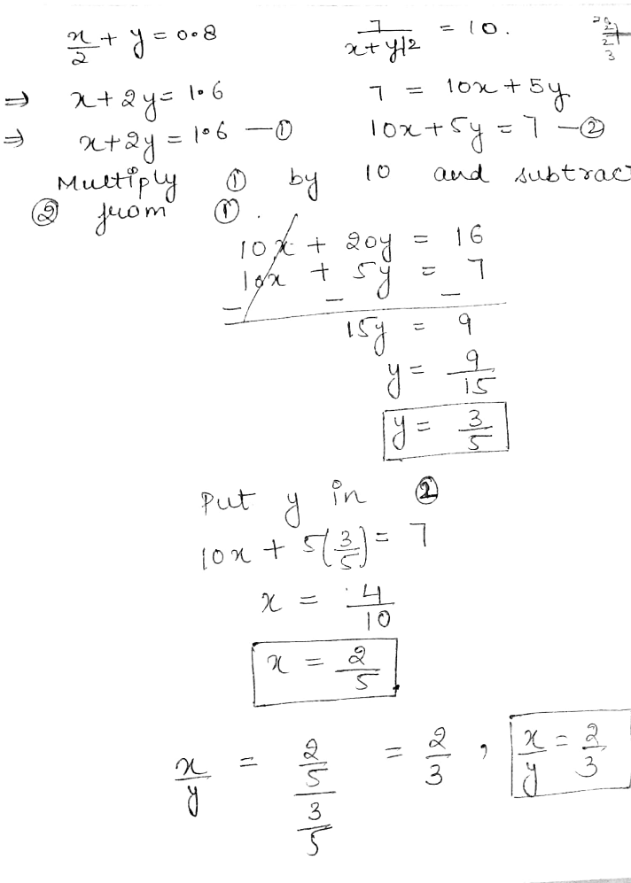 Solve The System Of Equations Frac X 2 Y 0 8 And Frac 7 X Y 2 10 And Also Find The Value Of Frac X Y Snapsolve