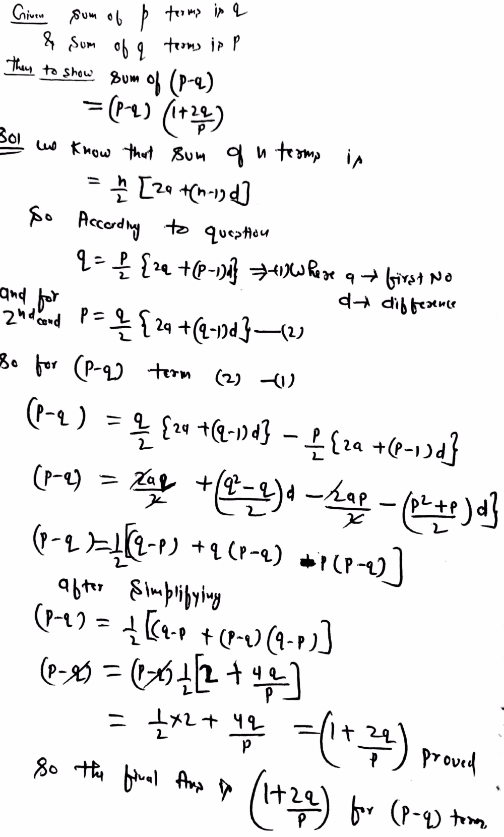 If The Sum Of P Terms Of An A P Is Q And The Sum Of Q Terms Is P Then Show That Sum Of P Q Terms Is Equal To P Q Left 1 Frac 2q P Right