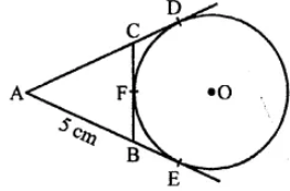 In The Given Figure Ad And Ae Are The Tangents To A Circle With Centre O And Bc Touches The Circle At F If Ae 5 Cm Then Perimeter Of Triangle Abc