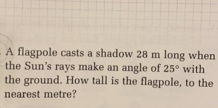 Solved: A flagpole casts a shadow 28 m long when the Sun’s rays make an ...